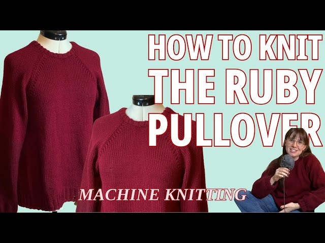How to Machine Knit a Raglan Sweater | Lets Make the Ruby Pullover |Step-by-Step Tutorial
