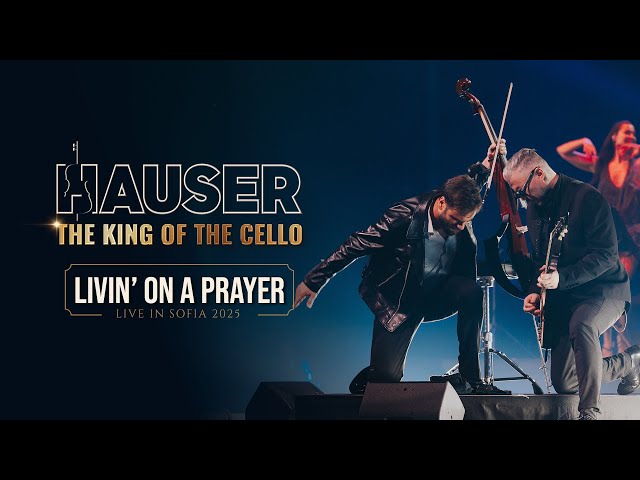 Livin’ on a Prayer – HAUSER | THE KING OF THE CELLO (Live in Sofia 2025)