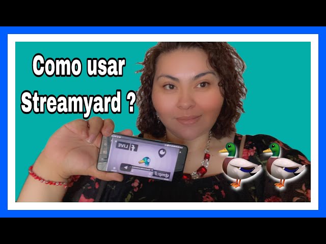 COMO USAR EL STREAMYARD DESDE MI TELEFONO 🦆🦆🦆😱🙉