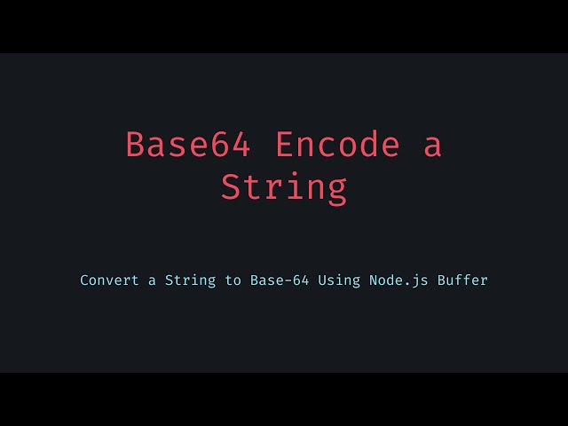 How to Base64 Encode Any String in JavaScript (Node.js Version)