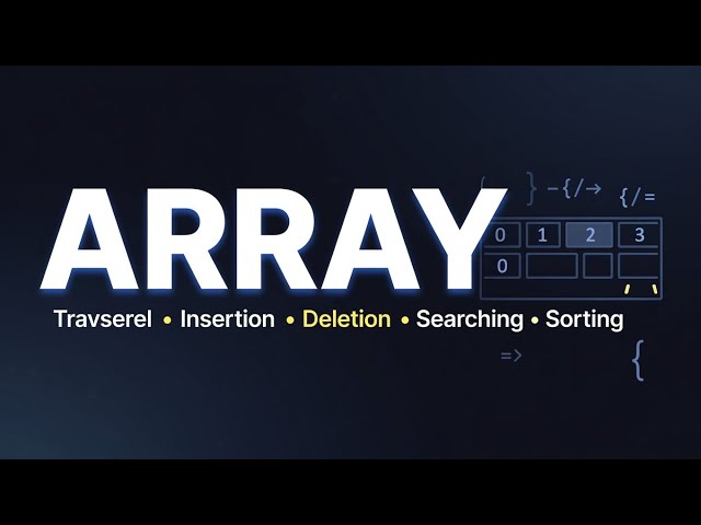 #9.ARRAY Explained from Scratch | 1D Array, 2D Array & Operations (DSA Basics)