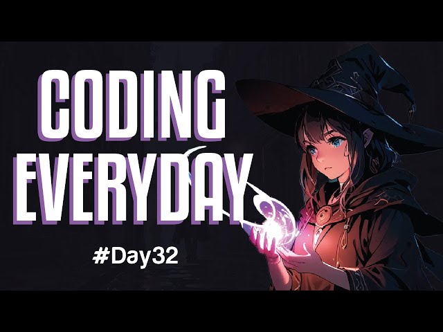 I code EVERYDAY until i get a job/internships(#day32 )
