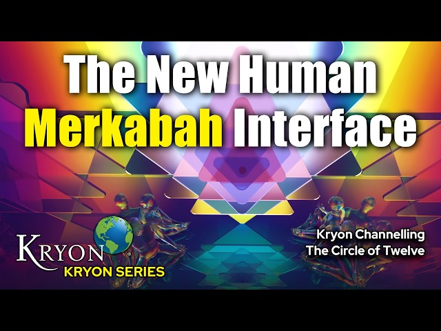 KRYON - The New Human Merkabah Interface