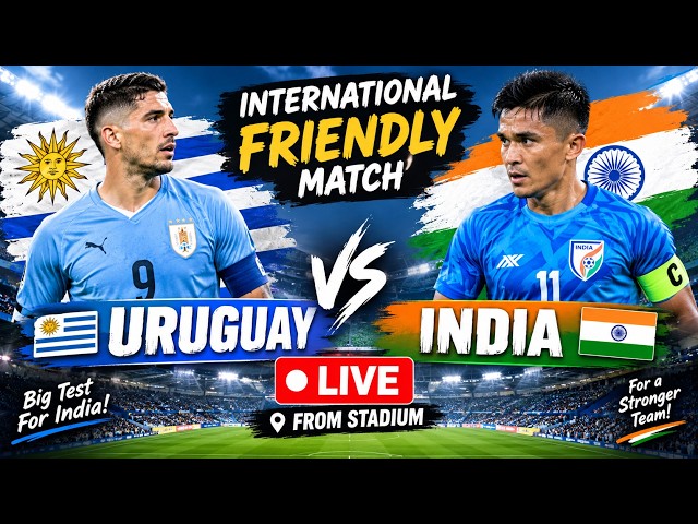 🔴 Live India vs Uruguay Live ⚽ International Friendly Live Stream 2026 | IND vs URU Live
