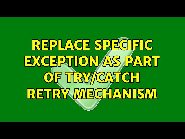 Replace specific exception as part of try/catch retry mechanism