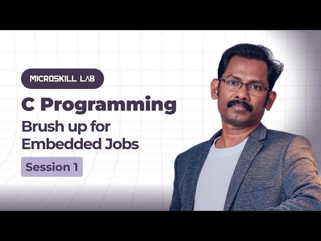C Programming Brush Up for Embedded Jobs | Session 1