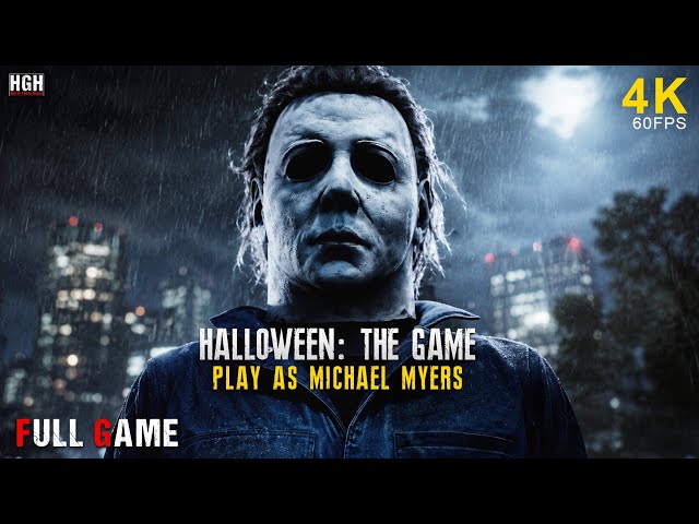 HALLOWEEN: THE GAME | SINGLE PLAYER | FULL GAME Walkthrough | ALL CHAPTERS |4K/60FPS| No Commentary