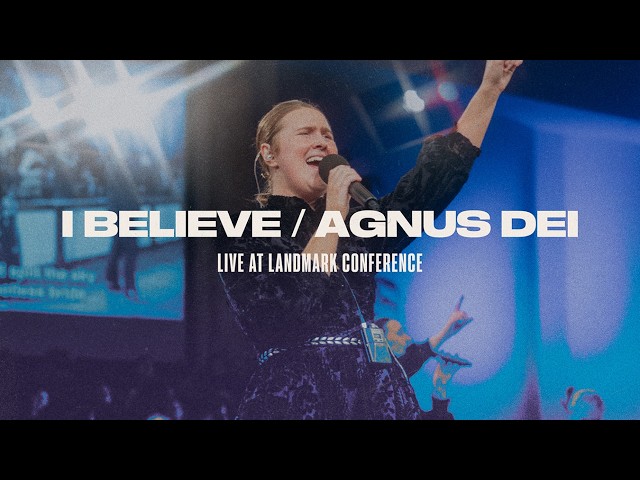 I Believe / Agnus Dei | Live | Landmark 2026