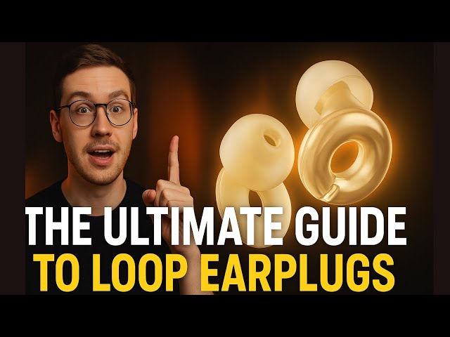 The ULTIMATE GUIDE to Loop Earplugs