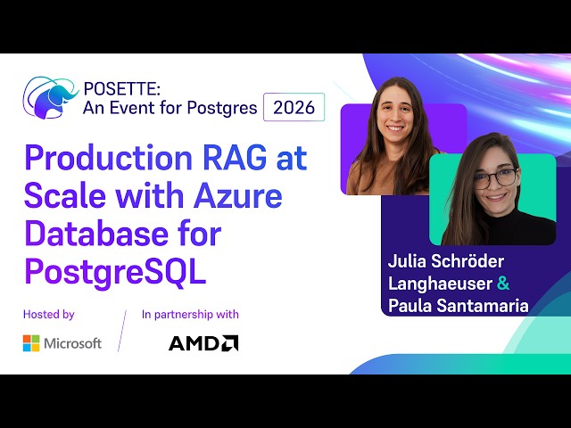 Production RAG at Scale with Azure Database for PostgreSQL | POSETTE: An Event for Postgres 2026