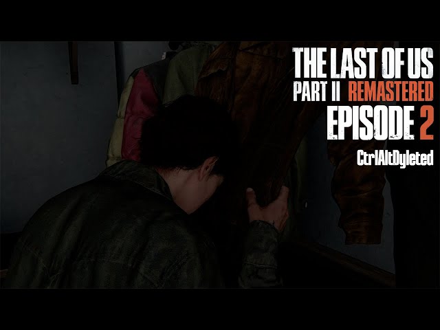 You WILL PAY FOR THIS!!!! The Last of Us Part II | Episode 2