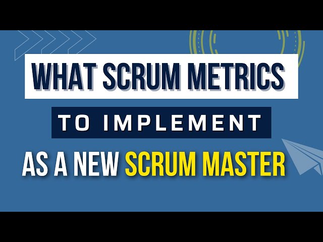What Scrum Metrics to Implement as a New Scrum Master? #ScrumMaster