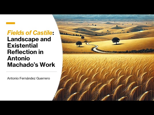 "Fields of Castile": Landscape and Existential Reflection in Antonio Machado’s Work