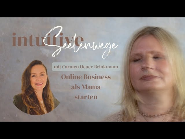 Carmen Heuer-Brinkmann: Online-Business als Mama starten - Seelenwege Interview