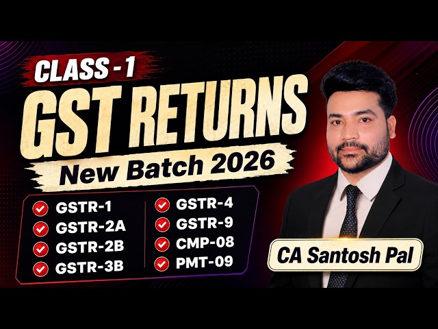 Learn GST Returns Filing the Easy Way | Class-1 | New Batch 2026 | CA Santosh Pal