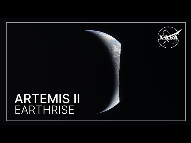 Artemis II Earthrise: Two Scientists, One Unforgettable View of Earth