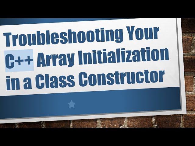 Troubleshooting Your C++ Array Initialization in a Class Constructor