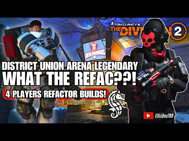 What the REFACTOR??! 4 Player Refactor Builds in District Union Arena LEGENDARY! - The Division 2