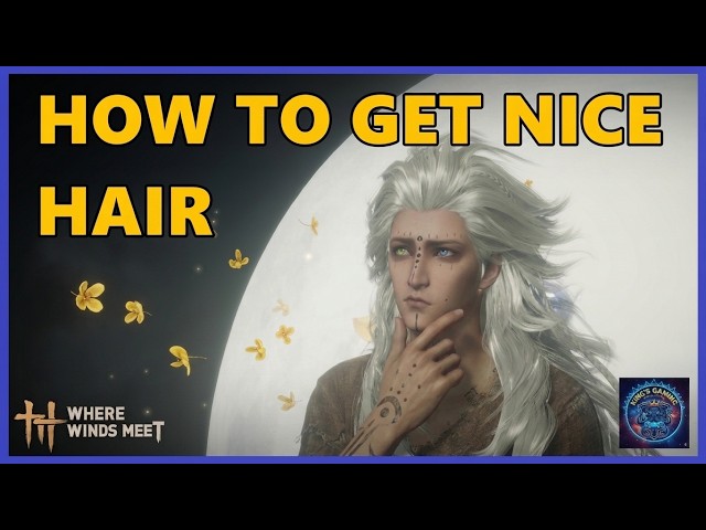 How to get Nice Hair - Where winds meet