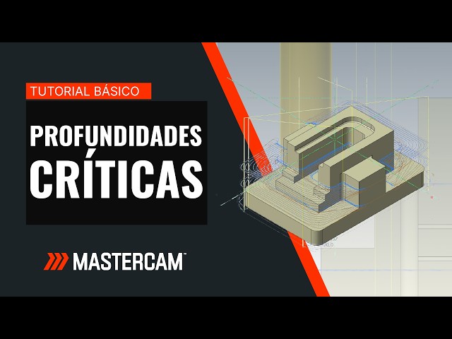 Profundidades críticas en Mastercam | Mejora tus procesos de desbaste