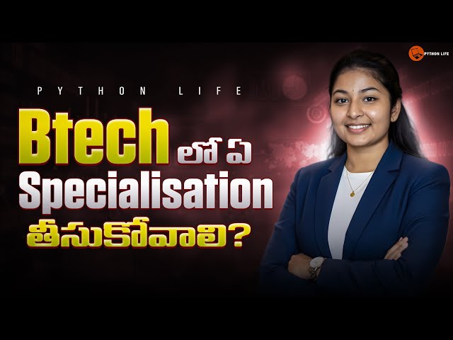 B.Tech Specializations ఏవి? ఏ Branch Choose చేసుకోవాలి? | Complete Career Guide 2027 | PythonLife