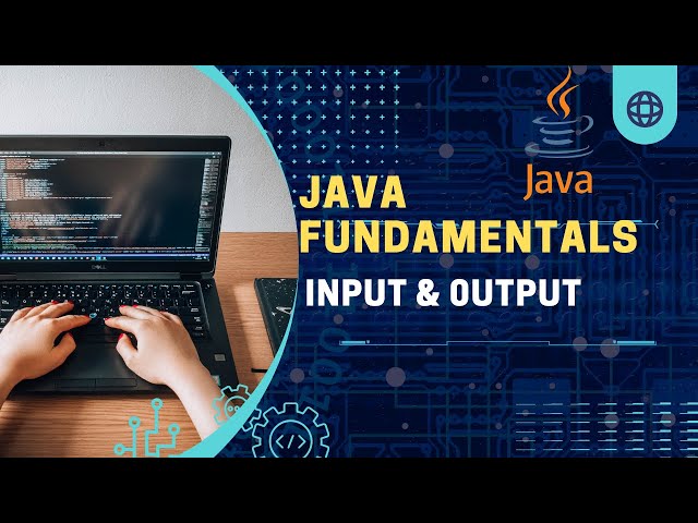 Java Fundamentals | Input & Output