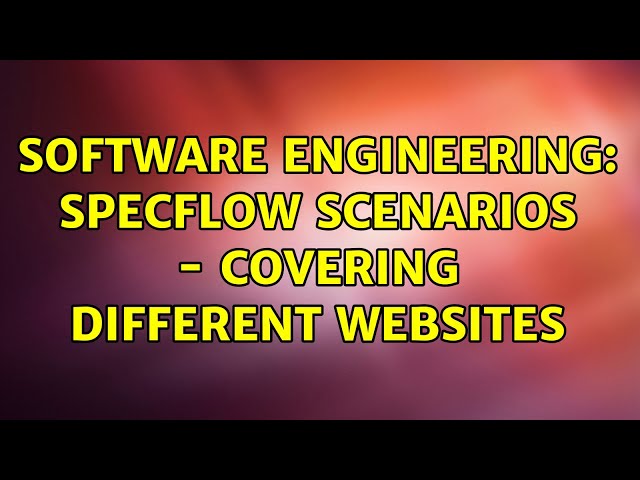 Software Engineering: SpecFlow scenarios - covering different websites