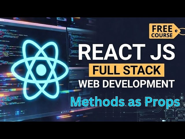 React JS Methods as Props Explained | Full Stack Web Development Tutorial (Beginner to Advanced)