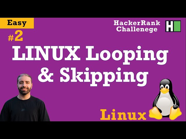 2. LINUX Looping & Skipping: Hackerrank LINUX Full Tutorial