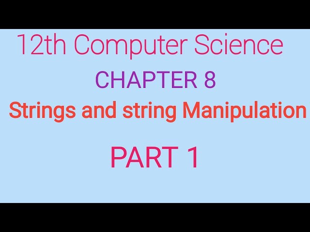 12th Computer Science | Chapter 8 | English Medium | Strings and Strings manipulation | Part 1