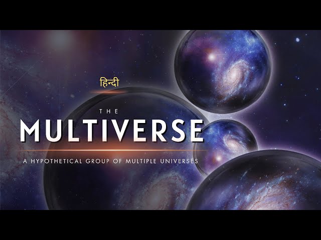The Multiverse - A Hypothetical Group of Multiple Universes - [Hindi] - Infinity Stream