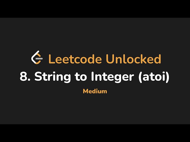 8. String to Integer (atoi) | Leetcode Unlocked - Python