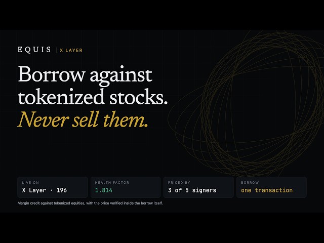 Equis - Borrow against tokenized stocks on X Layer | OKX Dev Day 2026