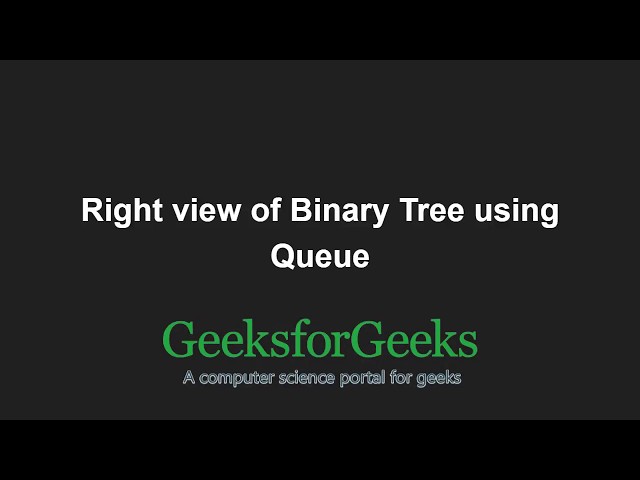 Right view of Binary Tree using Queue | GeeksforGeeks
