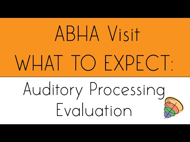 What To Expect: Auditory Processing Evaluation