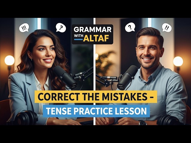 Correct the Mistakes – Tense Practice Lesson to Improve Your English Grammar Skills