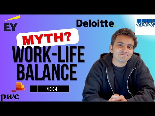 Work life balance : Myth or Reality in Big 4 ? Pwc | Deloitte | EY | KPMG