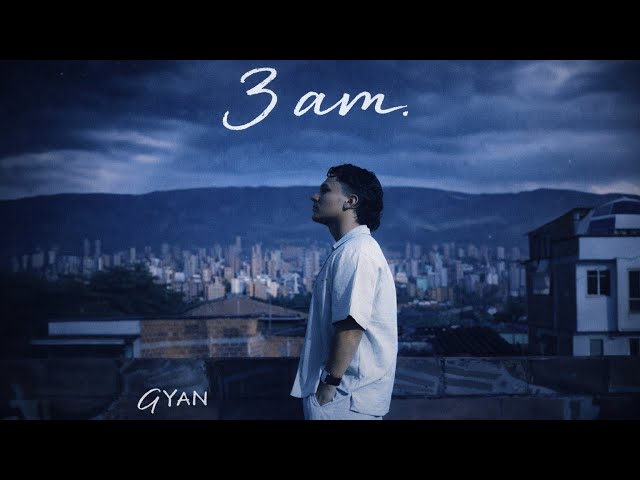 GYAN - 3 AM (Video Oficial)