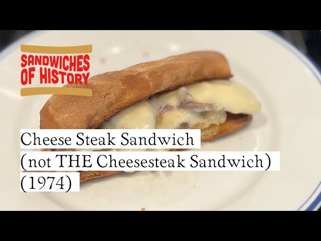 Cheese Steak Sandwich (1974) on Sandwiches of History