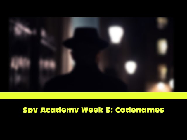 Spy Academy Week 5: Codenames