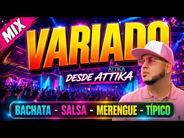 EL MEJOR VARIADO DESDE ATTIKA 🎧 BACHATA, TÍPICO, SALSA Y MERENGUE