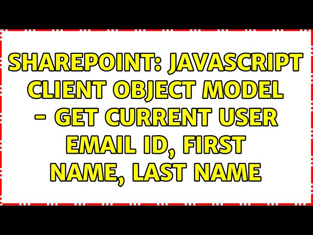 Sharepoint: JavaScript client object model - get current user email id, first name, last name