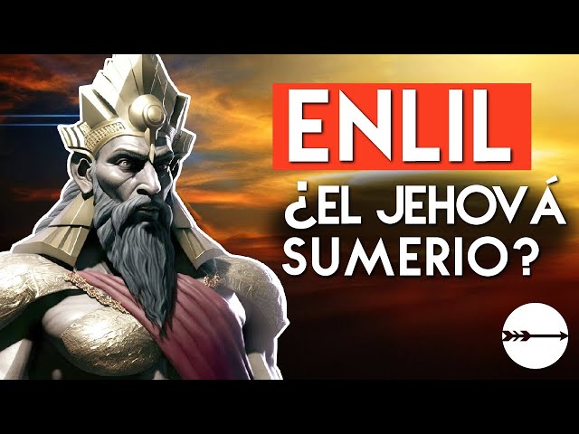ENLIL ¿El JEHOVÁ de los anunnaki? 🐉