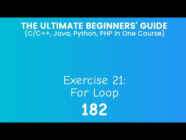 182. Exercise 21: For Loop (C/C++, Java, Python & PHP)