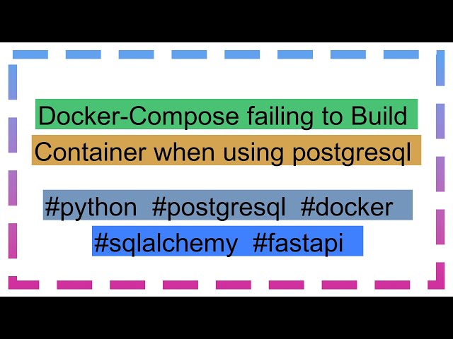 Docker-Compose failing to Build Container when using postgresql