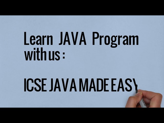 Learn JAVA Programming with us  - ICSE JAVA MADE EASY