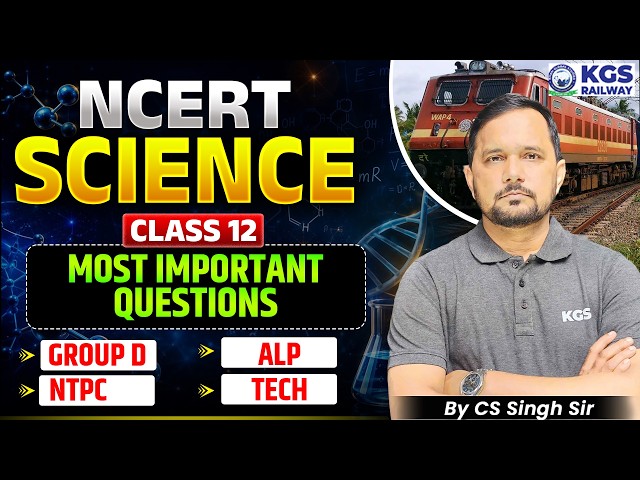 NCERT Science Most Important Questions | Class 12 | RRB Group D, NTPC, ALP, Tech | By CS Singh Sir