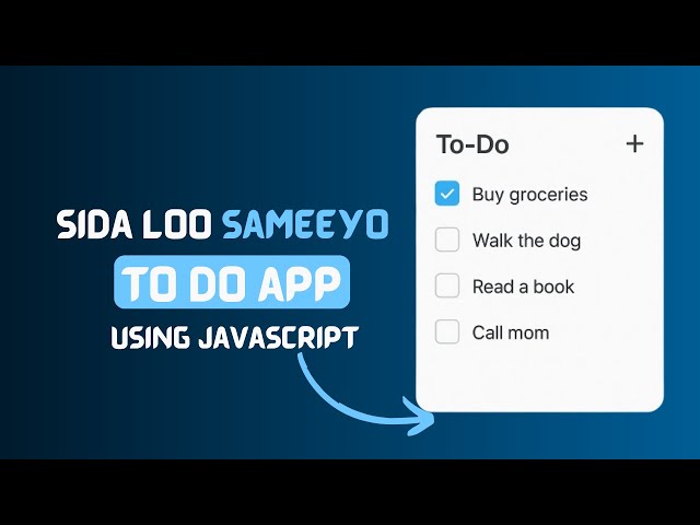 How to Make a To-Do List App Using JavaScript | Beginner Project Tutorial (Somali + English Guide)