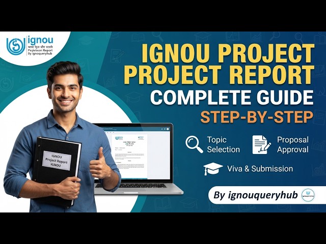 IGNOU Project 2026 | Complete Project Guide A to Z | Synopsis, Report, Submission & Viva