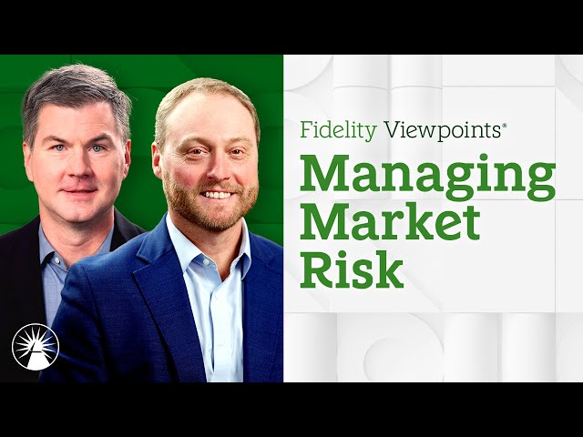 4 Top Investing Ideas To Manage Market Risk | Fidelity Investments